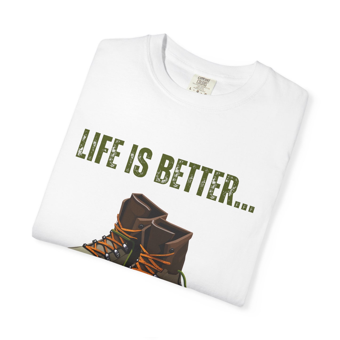 Life Is Better...In Hiking Boots Unisex Graphic T-shirt
