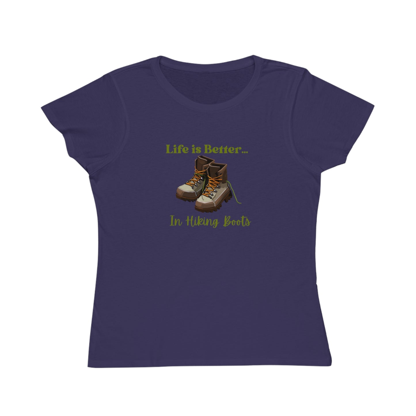 Life is Better...In Hiking Boots Organic Women's T-Shirt