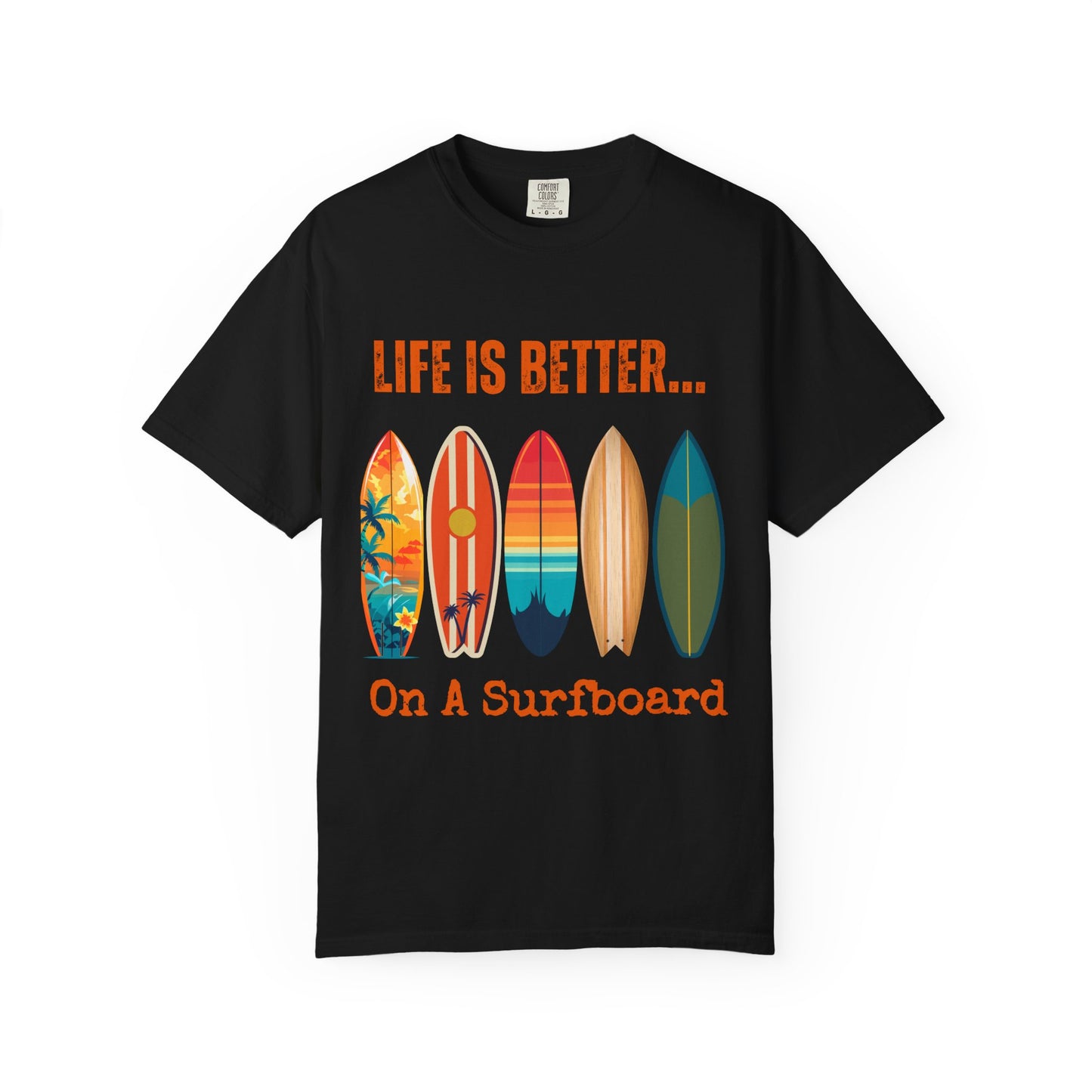 Life Is Better...On A Surfboard Unisex Graphic T-shirt