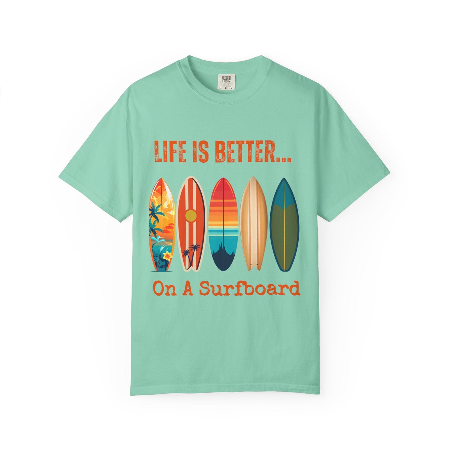 Life Is Better...On A Surfboard Unisex Graphic T-shirt