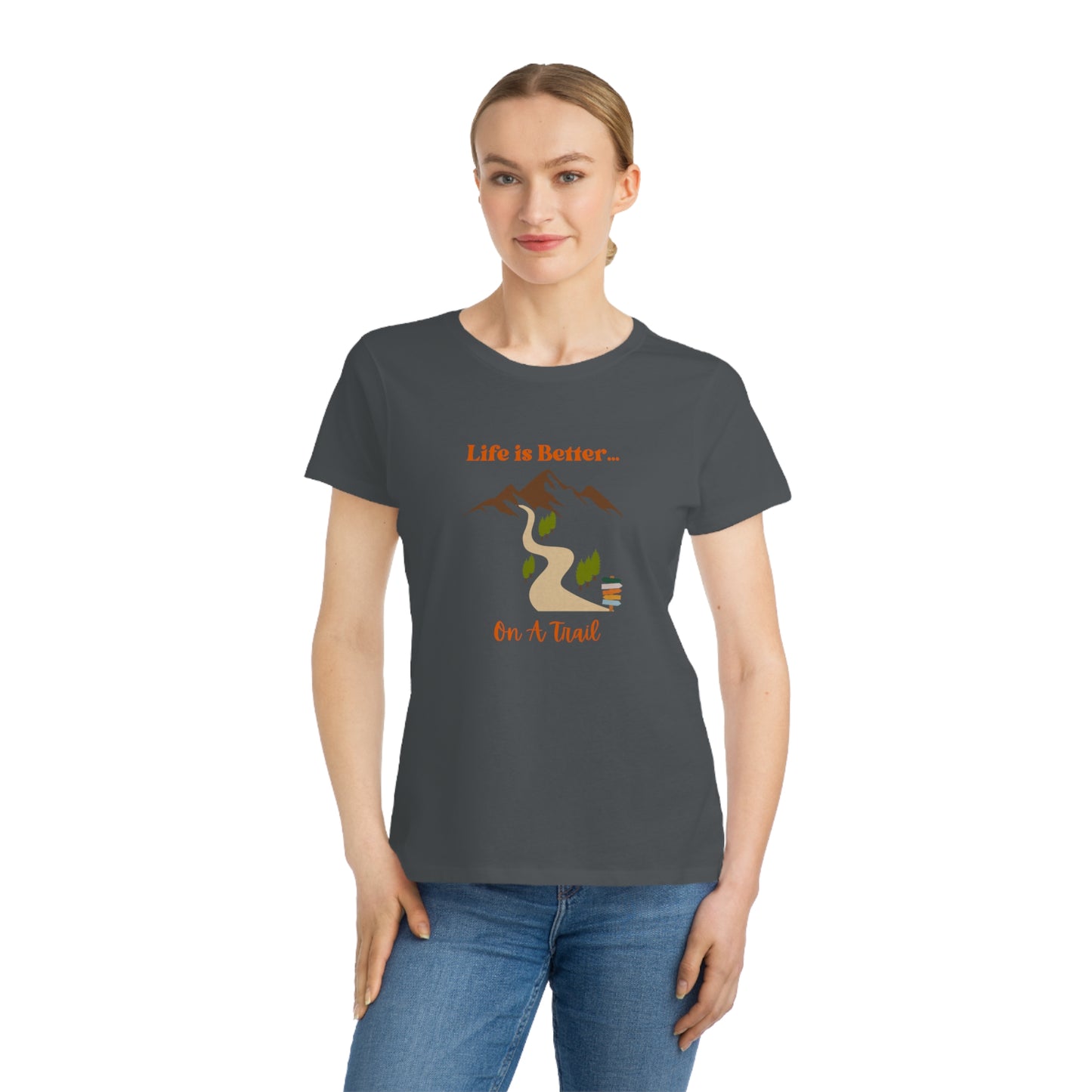 Life is Better...On A Trail Organic Women's T-Shirt