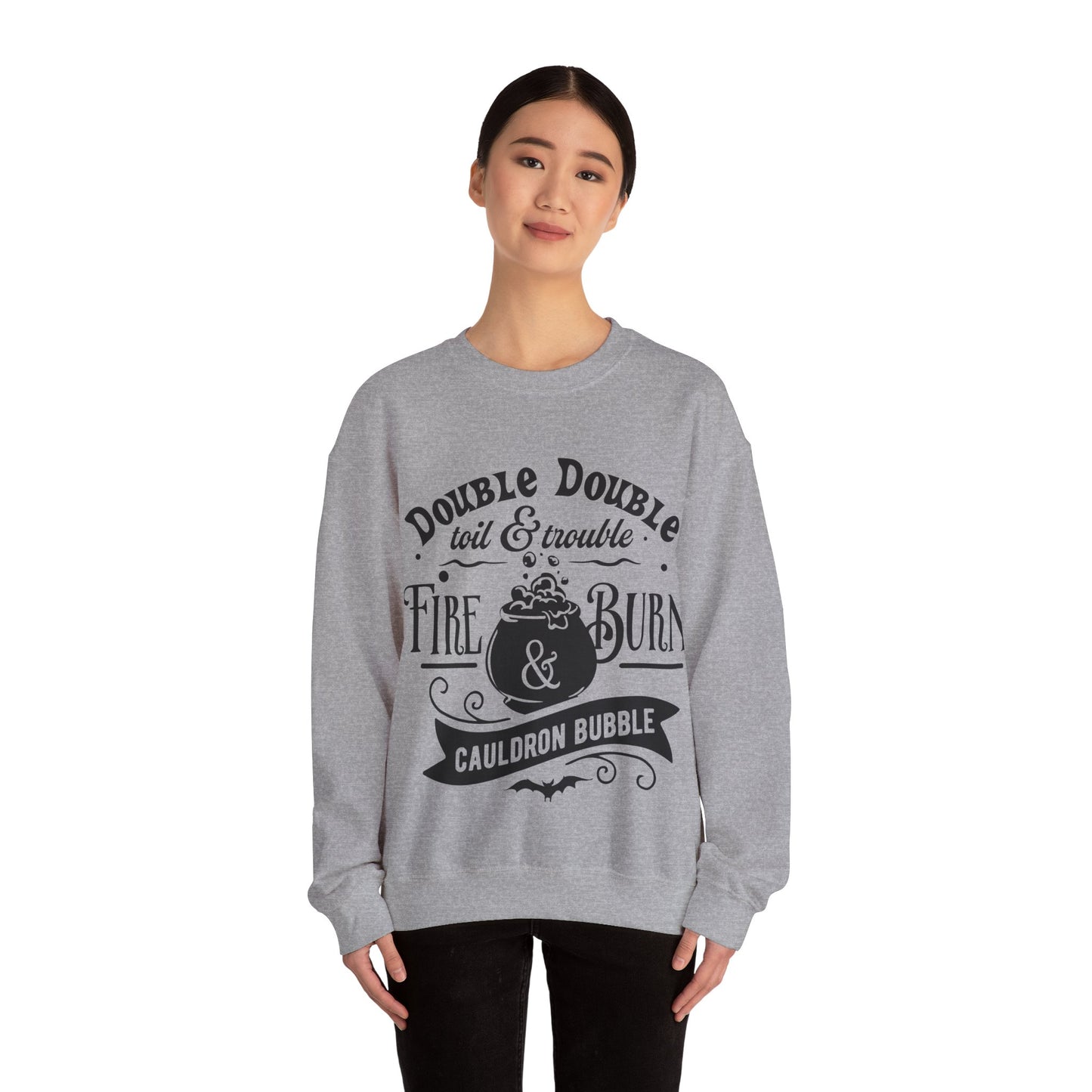 Double Double, Toil and Trouble, Cozy Up While Cauldrons Bubble! Crewneck Sweatshirt
