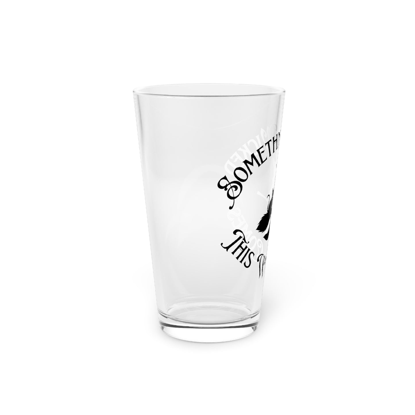 Something Wicked This Way Comes Halloween 16oz Pint Glass