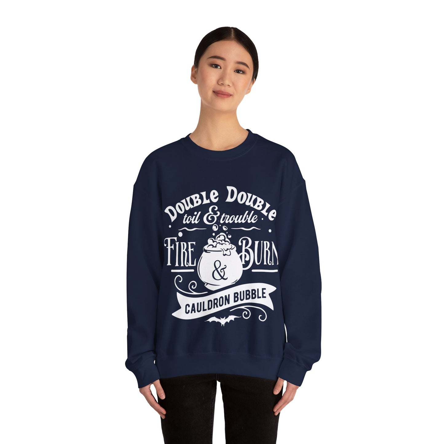 Double Double, Toil and Trouble, Cozy Up While Cauldrons Bubble! Crewneck Sweatshirt