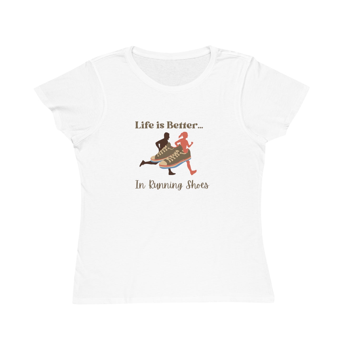 Life is Better...In Running Shoes Organic Women's T-Shirt