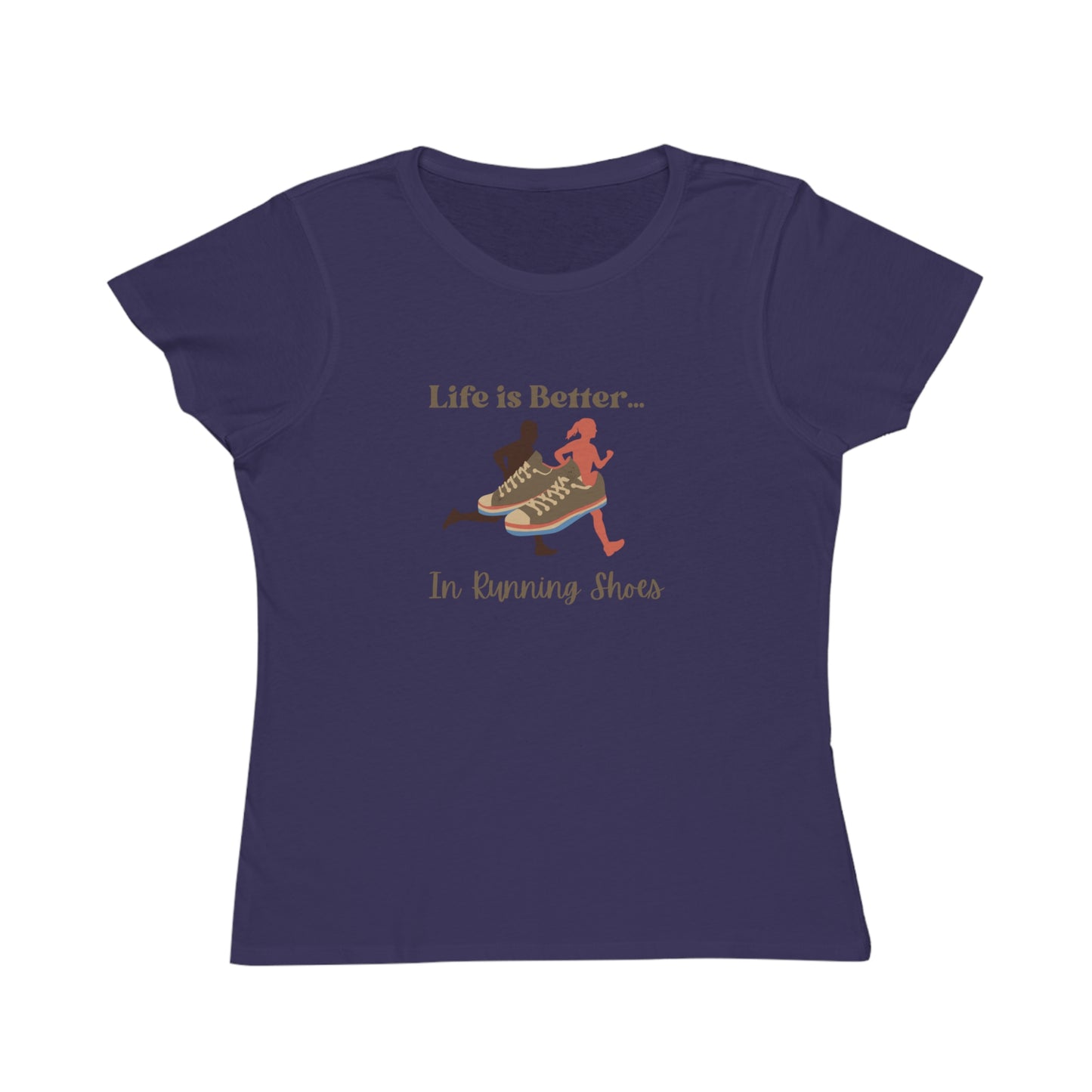 Life is Better...In Running Shoes Organic Women's T-Shirt