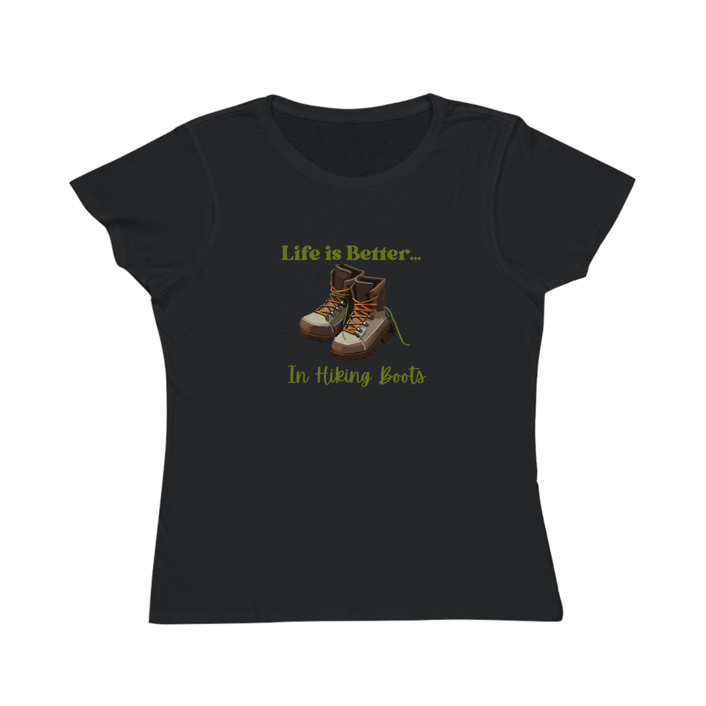 Life is Better...In Hiking Boots Organic Women's T-Shirt