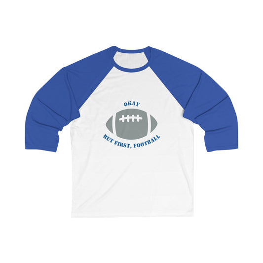 Okay But First, Football Raglan Tee | Unisex 3/4 Sleeve Game Day Shirt