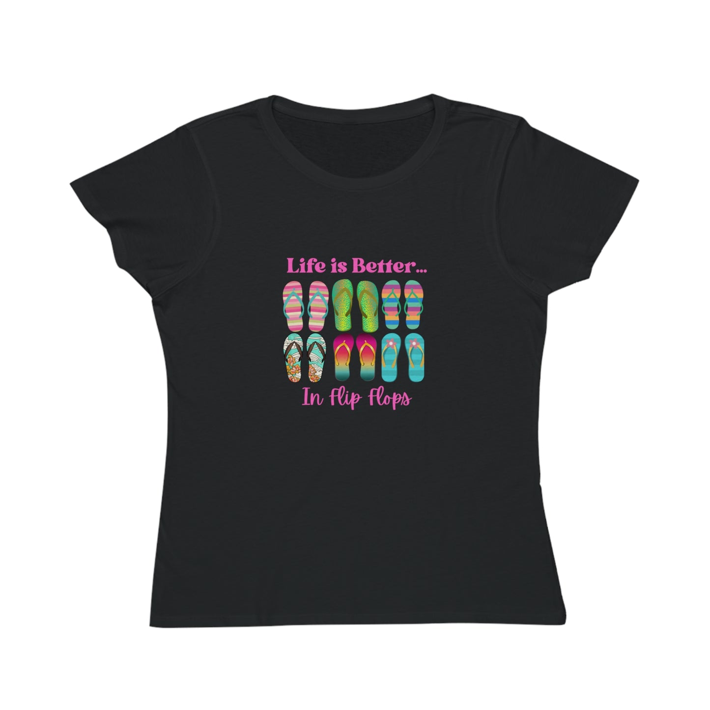 Life is Better...In Flip Flops Organic Women's T-Shirt