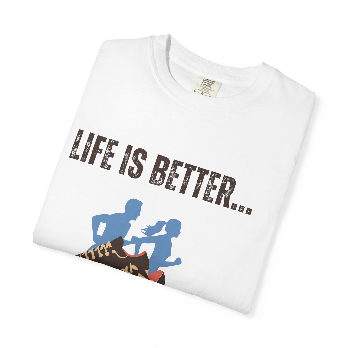 Life Is Better...In Running Shoes Unisex Graphic T-shirt