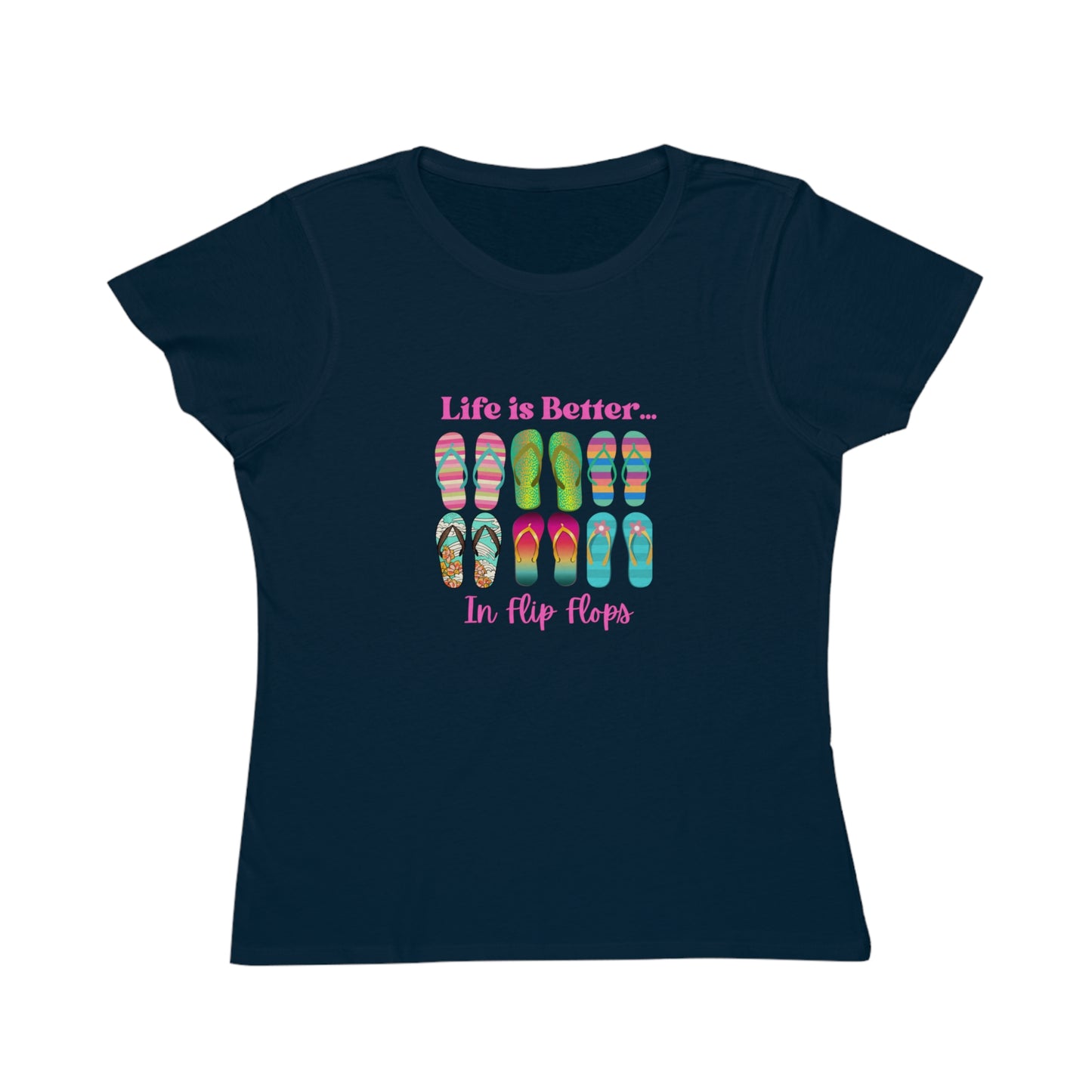 Life is Better...In Flip Flops Organic Women's T-Shirt