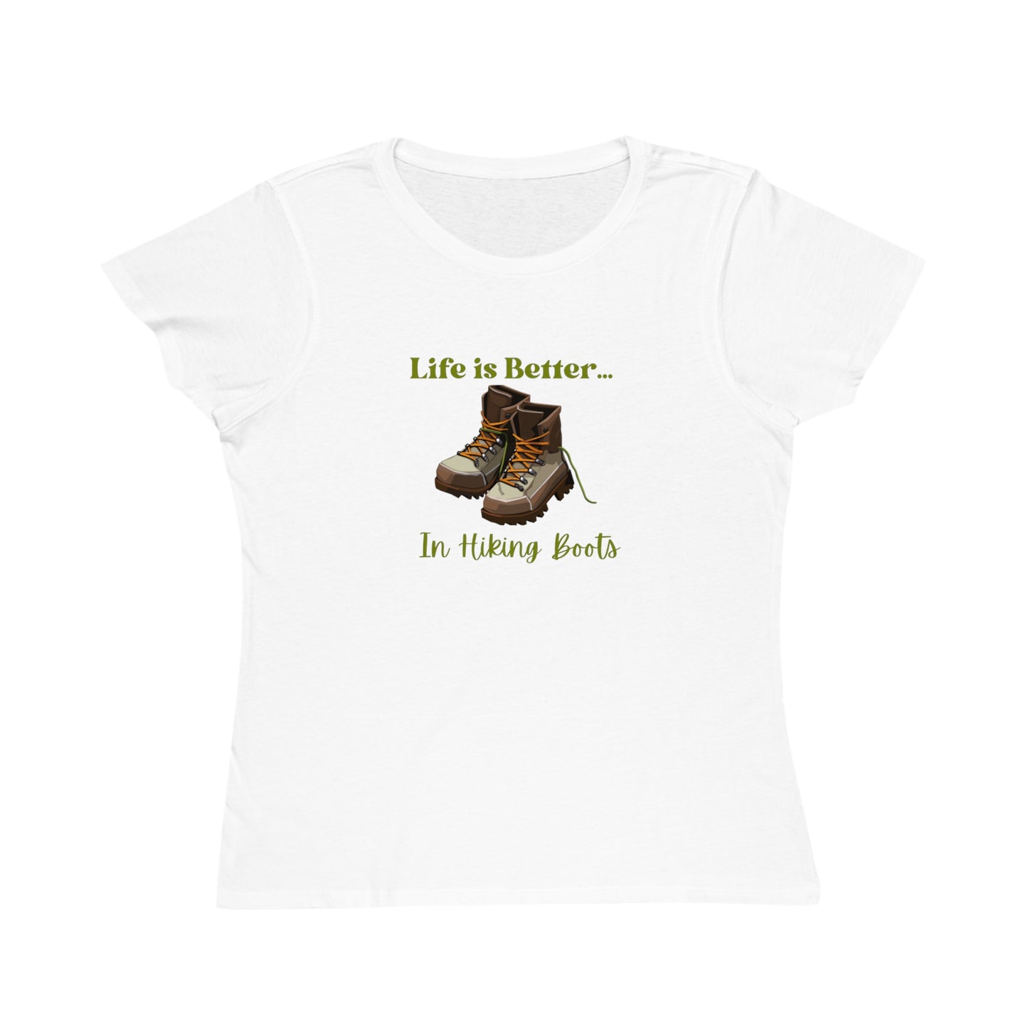 Life is Better...In Hiking Boots Organic Women's T-Shirt