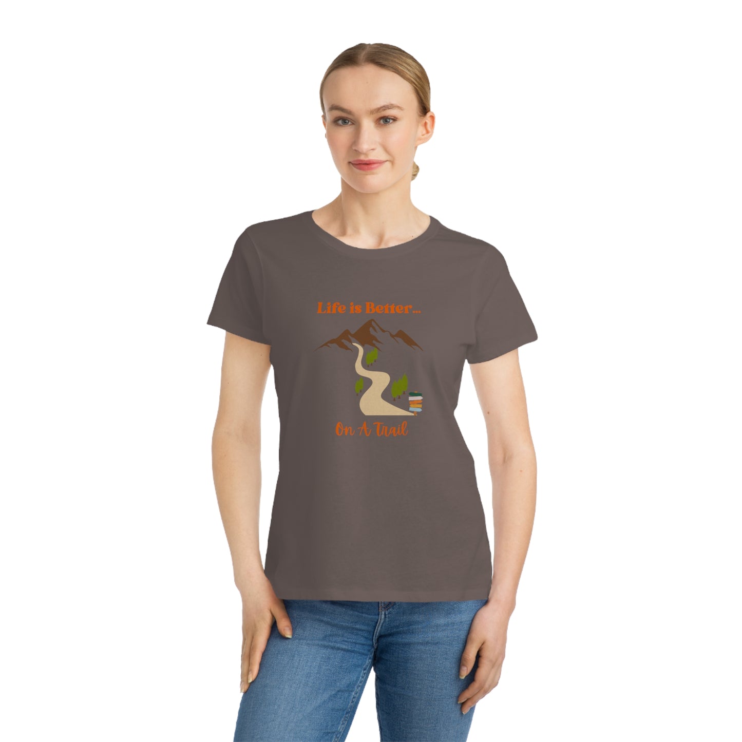 Life is Better...On A Trail Organic Women's T-Shirt