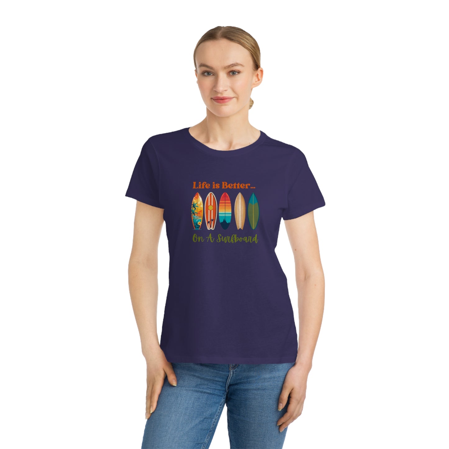 Life is Better...On A Surfboard Organic Women's T-Shirt