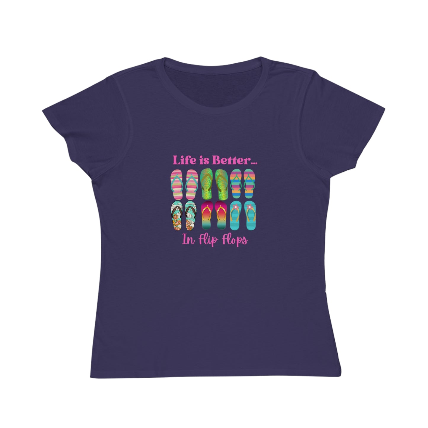 Life is Better...In Flip Flops Organic Women's T-Shirt