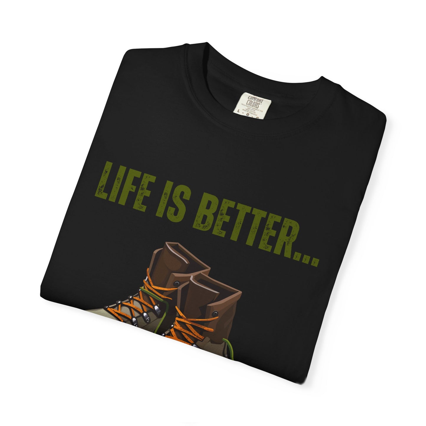 Life Is Better...In Hiking Boots Unisex Graphic T-shirt