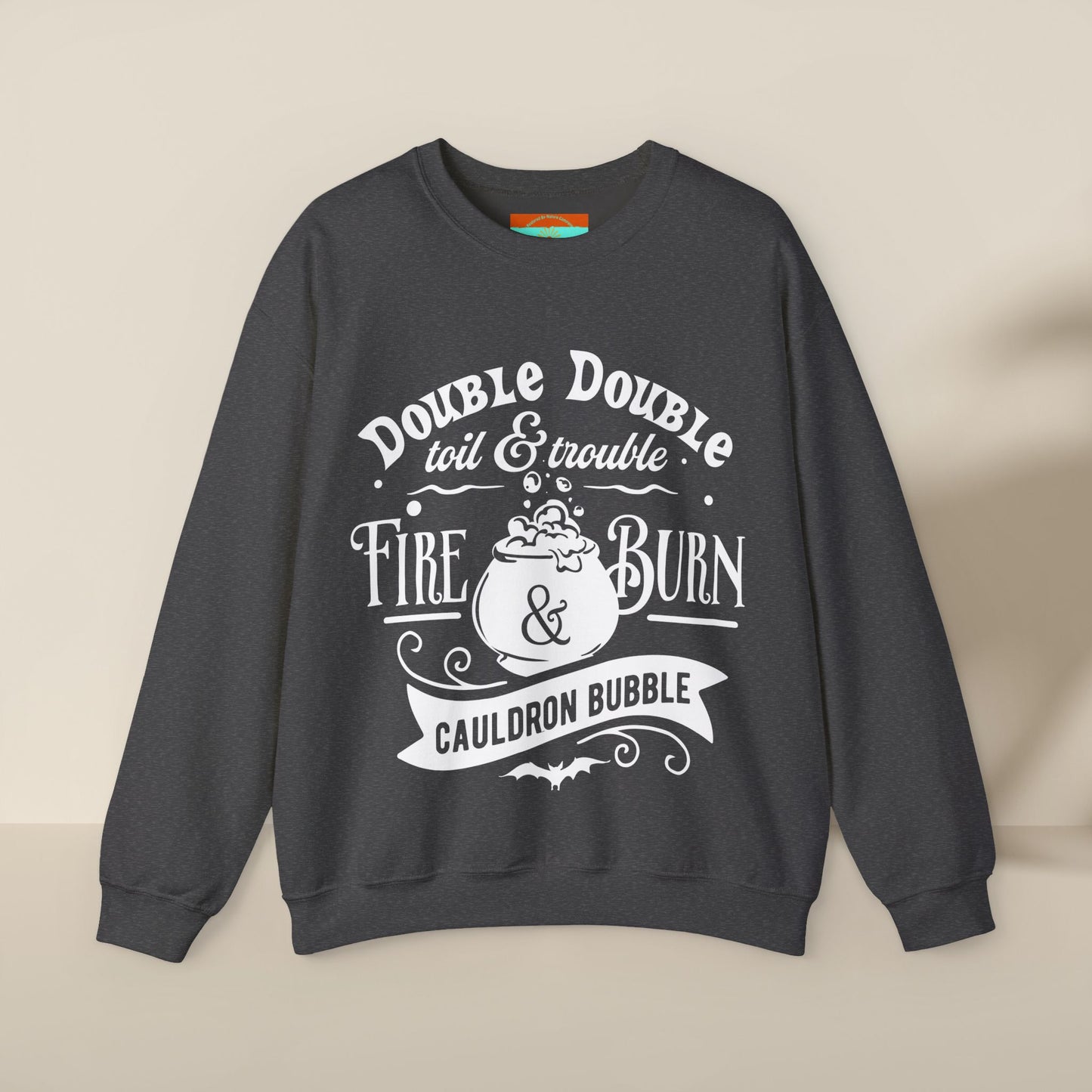 Double Double, Toil and Trouble, Cozy Up While Cauldrons Bubble! Crewneck Sweatshirt