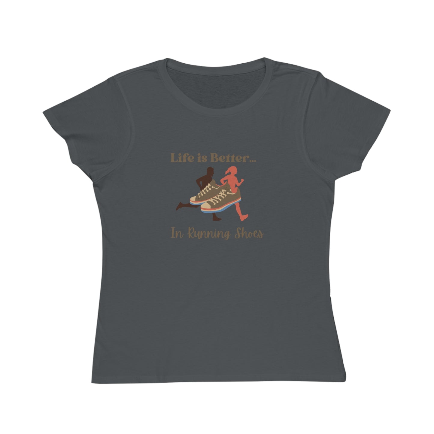 Life is Better...In Running Shoes Organic Women's T-Shirt