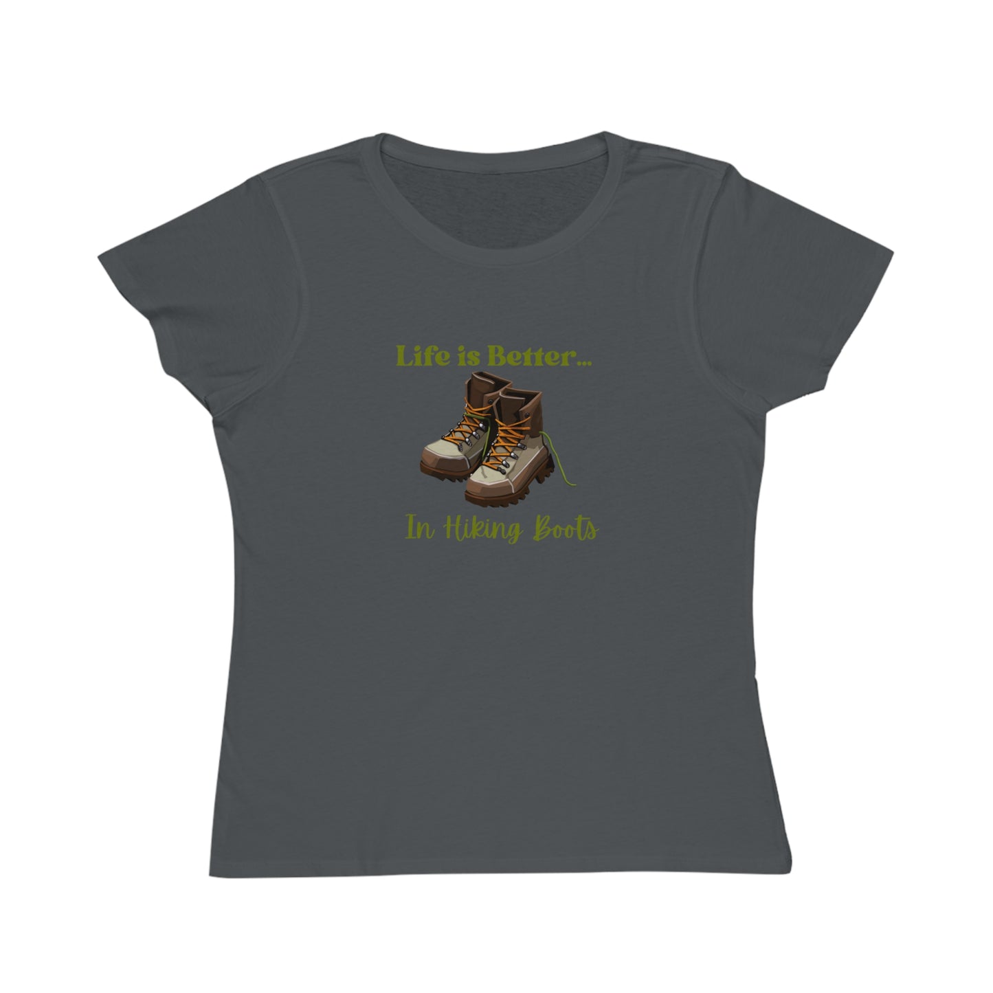 Life is Better...In Hiking Boots Organic Women's T-Shirt