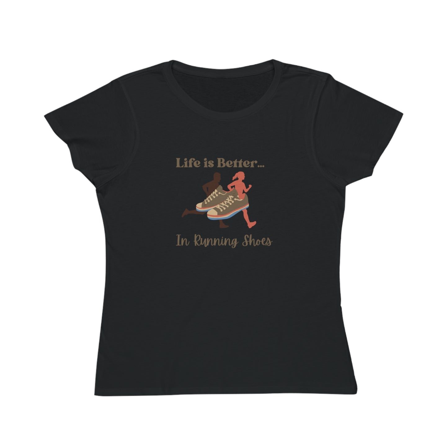 Life is Better...In Running Shoes Organic Women's T-Shirt