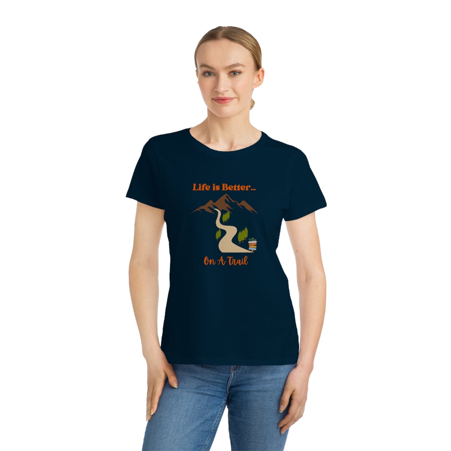 Life is Better...On A Trail Organic Women's T-Shirt