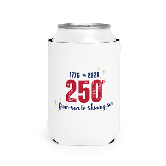 250th Anniversary Can Cooler — "From Sea to Shining Sea" — 1776 2026 Patriotic Celebration Koozie