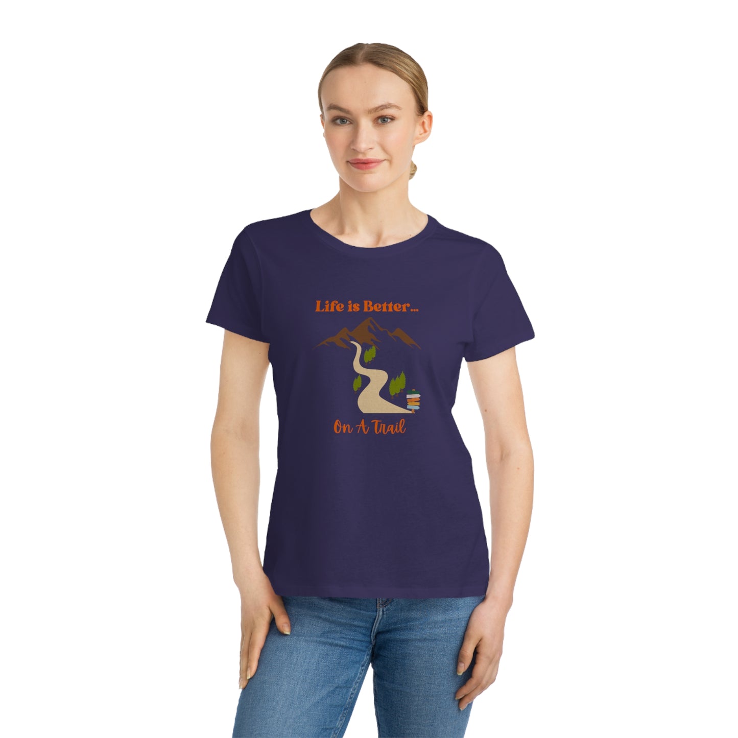 Life is Better...On A Trail Organic Women's T-Shirt