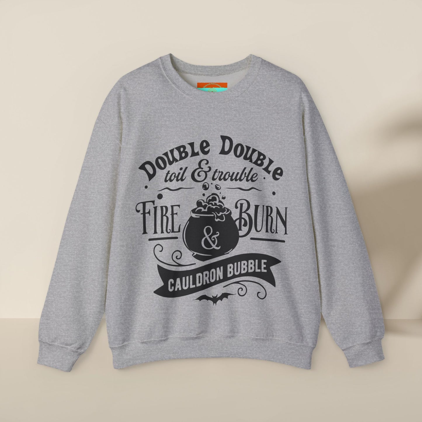 Double Double, Toil and Trouble, Cozy Up While Cauldrons Bubble! Crewneck Sweatshirt