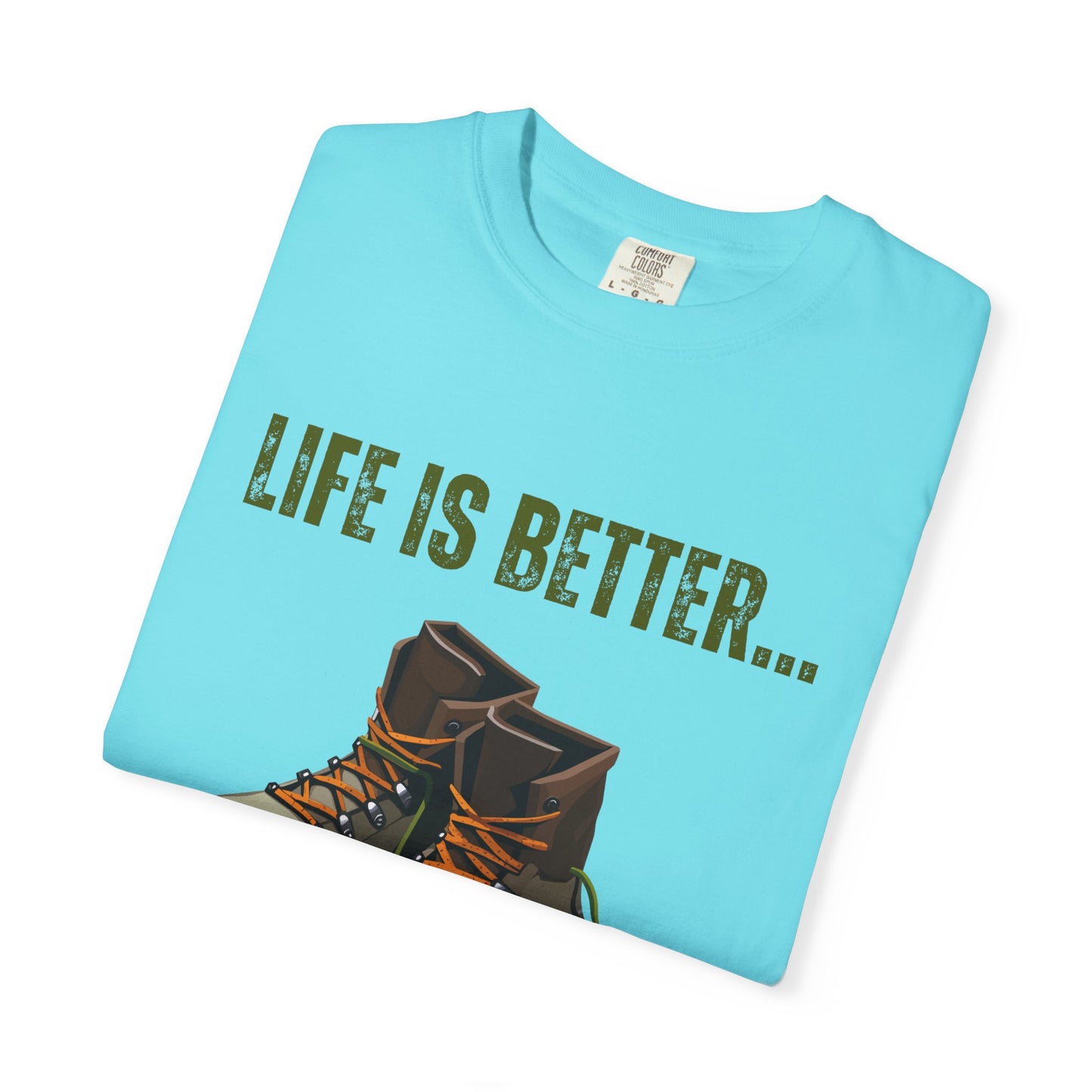 Life Is Better...In Hiking Boots Unisex Graphic T-shirt
