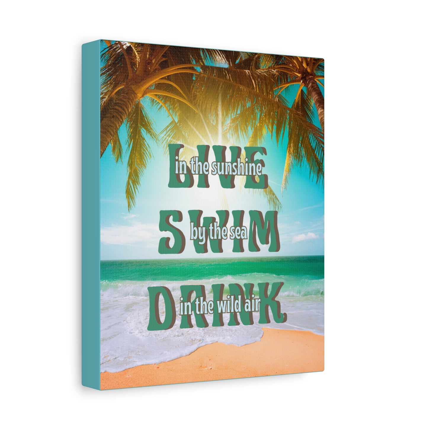 Beach Day Wall Art – “Live in the Sunshine, Swim by the Sea, Drink in the Wild Air” - Matte Canvas