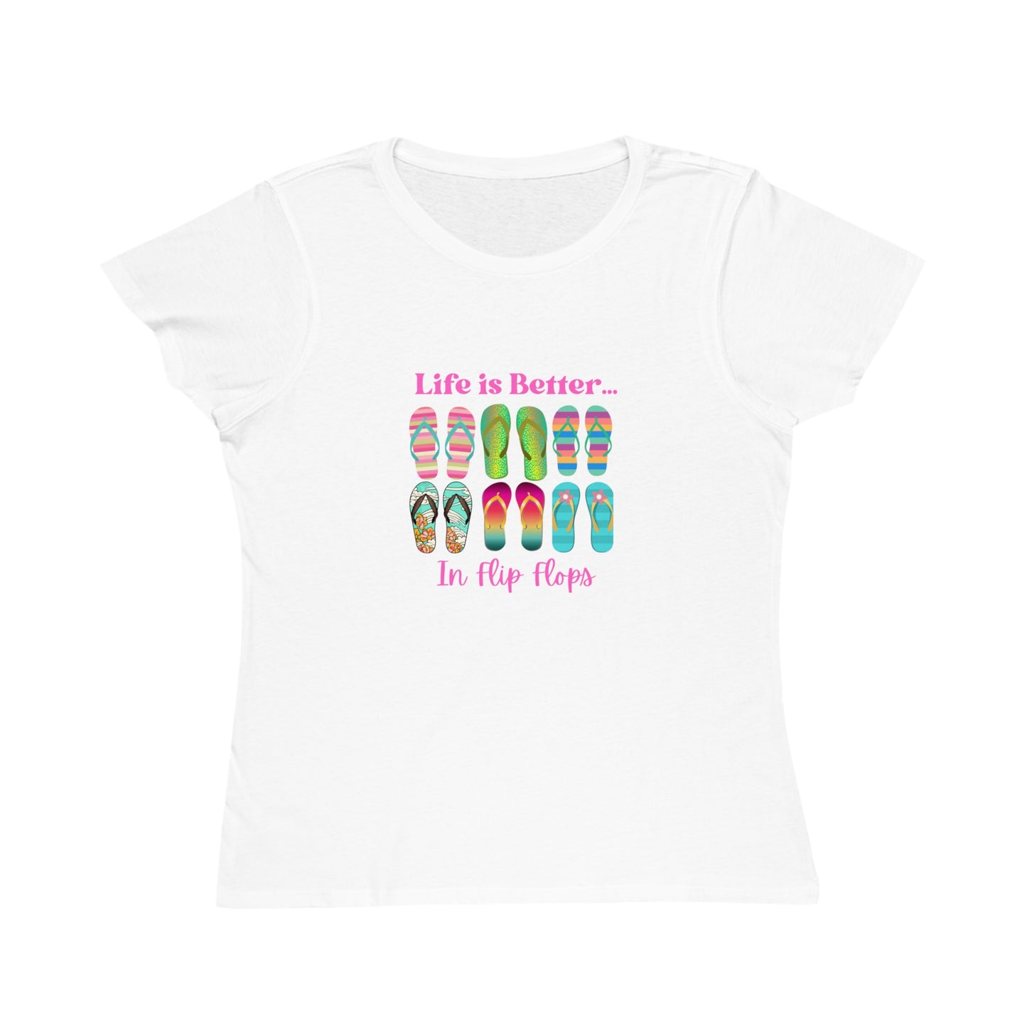 Life is Better...In Flip Flops Organic Women's T-Shirt