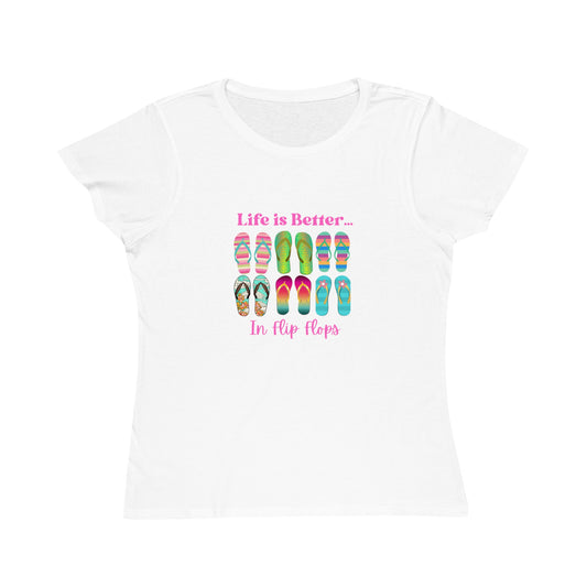 Life is Better...In Flip Flops Organic Women's T-Shirt
