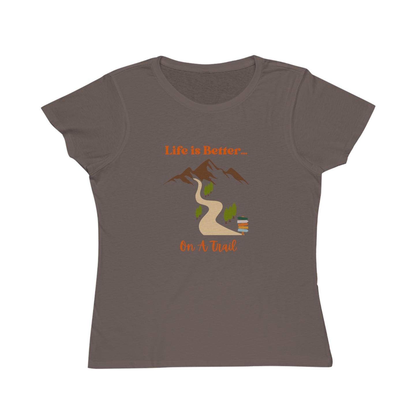 Life is Better...On A Trail Organic Women's T-Shirt