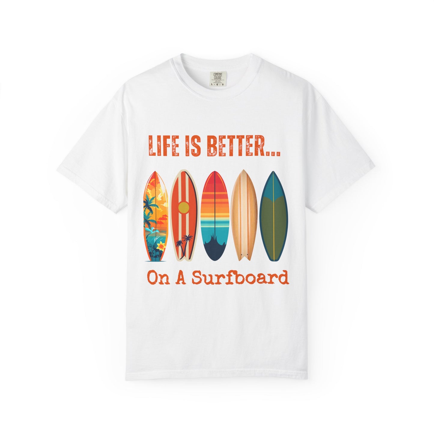 Life Is Better...On A Surfboard Unisex Graphic T-shirt