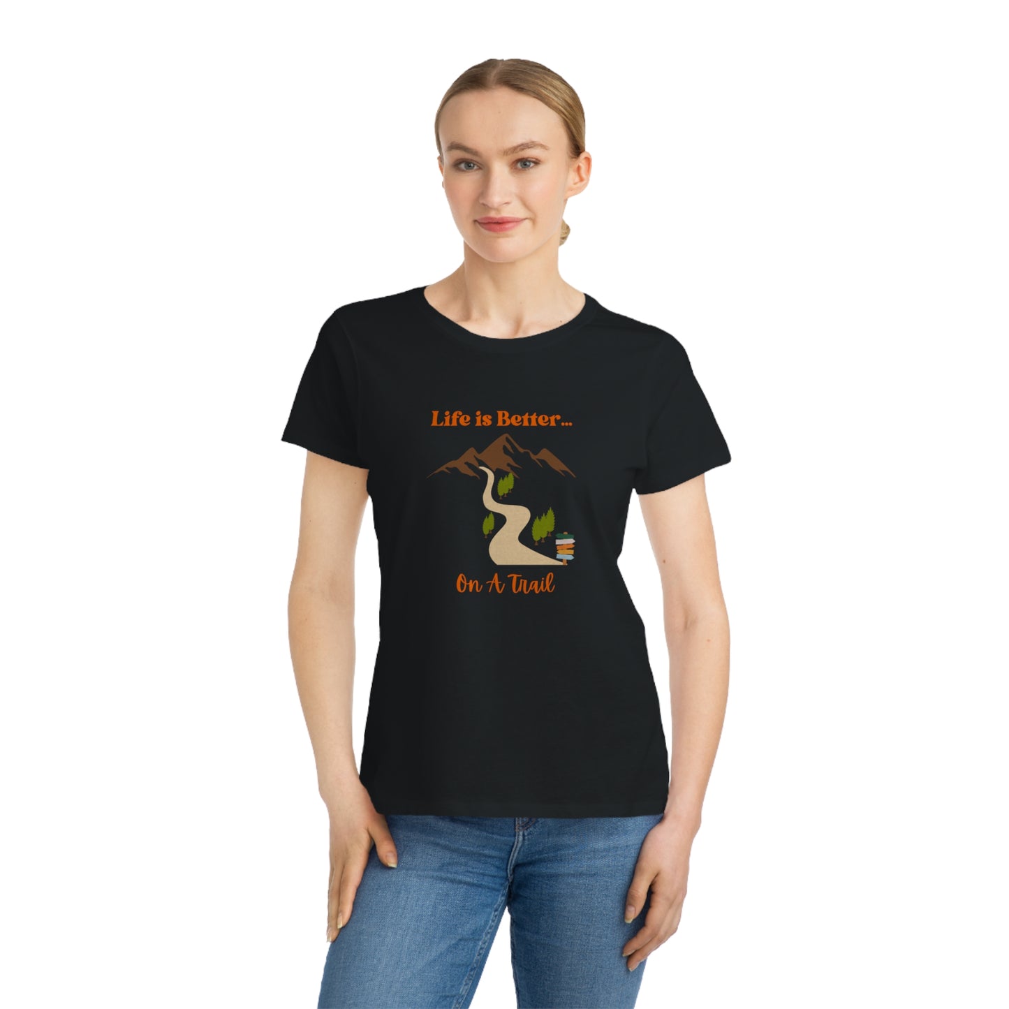 Life is Better...On A Trail Organic Women's T-Shirt