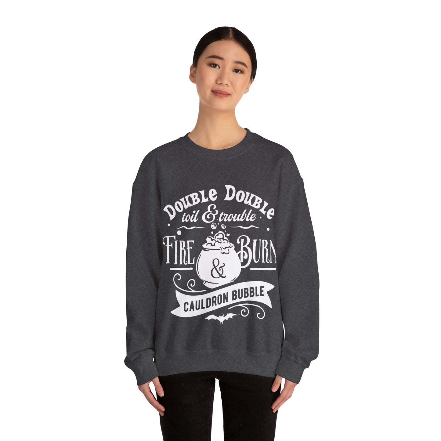 Double Double, Toil and Trouble, Cozy Up While Cauldrons Bubble! Crewneck Sweatshirt