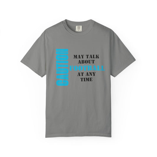 CAUTION: May Talk About Football Graphic Tee | Unisex Garment-Dyed T-Shirt