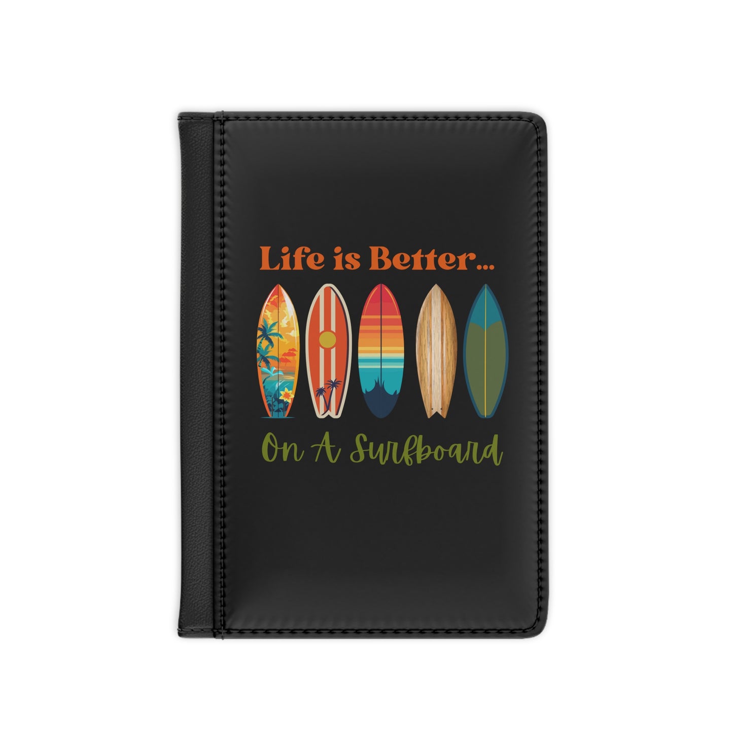 Life Is Better...On A Surfboard Vegan Passport Cover