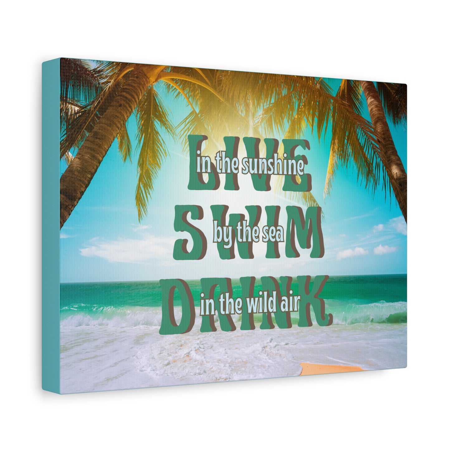 Beach Day Wall Art – “Live in the Sunshine, Swim by the Sea, Drink in the Wild Air” - Matte Canvas