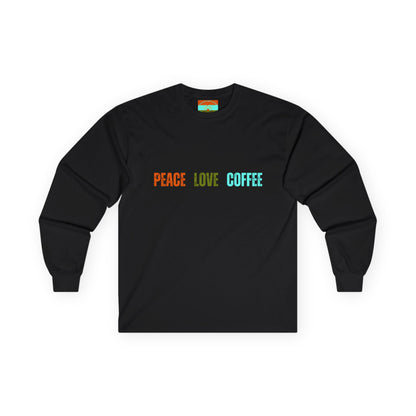 Peace Love Coffee Ultra Cotton Long Sleeve Tee