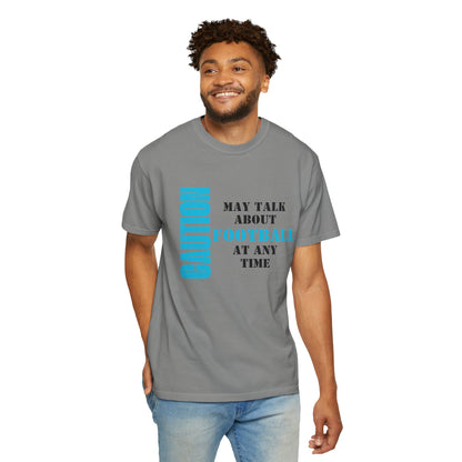 CAUTION: May Talk About Football Graphic Tee | Unisex Garment-Dyed T-Shirt