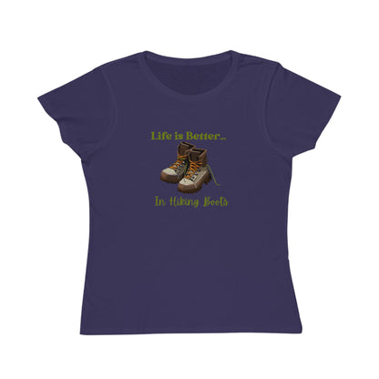 Life is Better...In Hiking Boots Organic Women's T-Shirt
