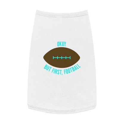 Okay But First, Football Pet Tank Top | Dog Game Day Shirt