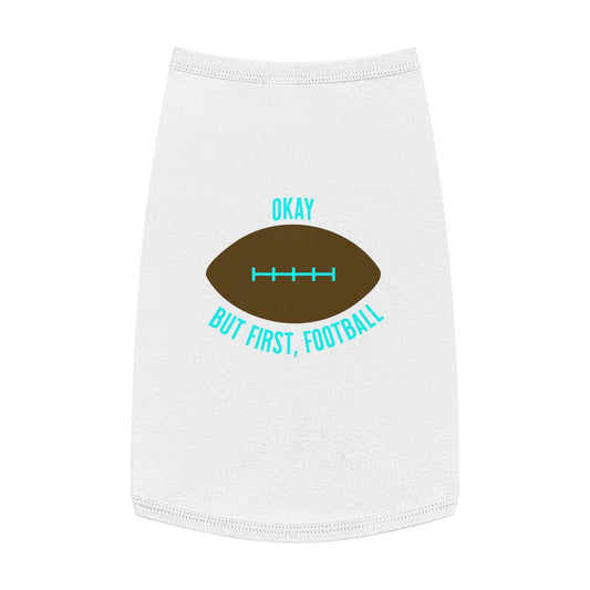 Okay But First, Football Pet Tank Top | Dog Game Day Shirt