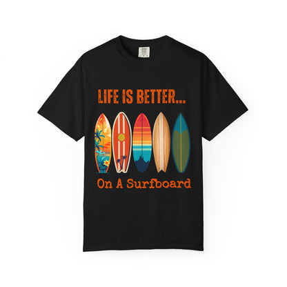 Life Is Better...On A Surfboard Unisex Graphic T-shirt