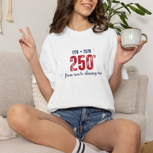 250th Anniversary Tee — "From Sea to Shining Sea" 1776-2026 Celebration T-Shirt
