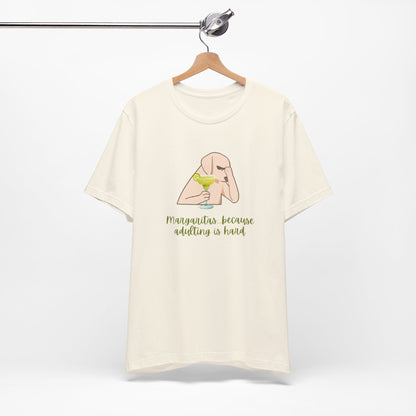 Margaritas...Because Adulting Is Hard | Unisex Jersey T-Shirt