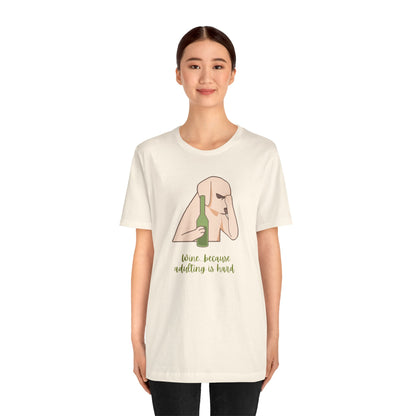 Wine...Because Adulting Is Hard | Unisex Jersey T-Shirt