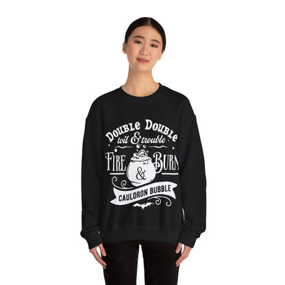 Double Double, Toil and Trouble, Cozy Up While Cauldrons Bubble! Crewneck Sweatshirt