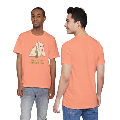 Wine...Because Adulting Is Hard | Unisex Jersey T-Shirt